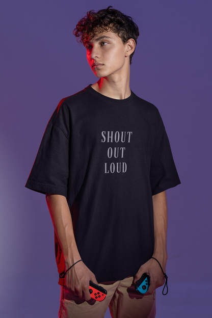 SHOUT OUT LOUD OVERSIZED T-SHIRT